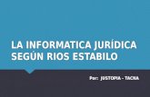 INFORMATICA JURIDICA - RIOS ESTABILO - JUSTIPIATACNA
