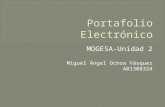 Portafolio electrónico-MOGESA-Unidad 2 Miguel Angel Ochoa V.