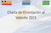 Orientación al Votante 2015: Centro de Formación Cívica + Centro de Asuntos Electorales