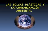 Las bolsas plasticas y la  contaminacion ambiental