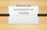 Efectos del movimiento en Cholula