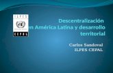 Descentralización en América Latina y desarrollo territorial / Carlos Sandoval - ILPES CEPAL