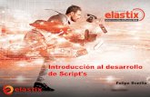 Introducción al desarrollo de scripts para Elastix Felipe Bonilla, Elastix.