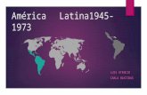 América latina1945 1973