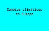 Cambios climaticos en europa