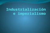 Industrialización e Imperialismo
