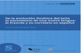 De la evolución fonética del latín al nacimiento de una nueva lengua: el francés y su correlato en español.