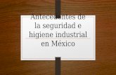 Antecedentes de La Seguridad e Higiene Industrial en Mexico