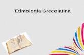 Principios Etimología Grecolatina.pptx