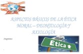 Aspectos Basicos Etica Moral Deontologia y Axiologia