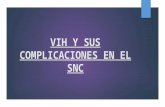 VIH Y SUS COMPLICACIONES EN EL SNC.pptx