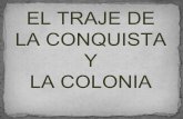 El Traje de La Conquista y La Colonia.pptx