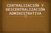Centralizacion y Descentralizacion Administrativa
