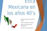Ética Mexicana en Los Años 40’s