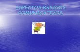 ASPECTOS BÁSICOS COMUNICATIVOS