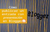 Cómo publicar un entrada con presentación en blogger