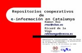 Repositorios cooperativos de e-información en Catalunya Repositorios institucionales: una vía hacia el acceso, la visibilidad y la preservación de la producción.