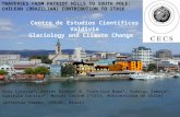 Centro de Estudios Científicos Valdivia Glaciology and Climate Change Gino Casassa*, Andrés Rivera*.#, Francisca Bown*, Rodrigo Zamora*, Guisella Gacitúa*,