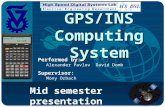 Company LOGO Mid semester presentation Spring 2008/9 Performed by: Alexander PavlovDavid Domb Supervisor: Mony Orbach GPS/INS Computing System.