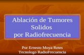 Ablación de Tumores Solidos por Radiofrecuencia Por Ernesto Moya Retes Tecnologo RadioFrecuencia.