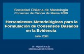 Sociedad Chilena de Mastología Consenso de Cáncer de Mama 2009 Herramientas Metodológicas para la Formulación de Consensos Basados en la Evidencia Julio,