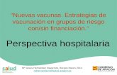 “Nuevas vacunas. Estrategias de vacunación en grupos de riesgo con/sin financiación.” Perspectiva hospitalaria Mª Jesús Hernández Navarrete. Burgos Marzo.