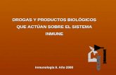 DROGAS Y PRODUCTOS BIOLÓGICOS QUE ACTÚAN SOBRE EL SISTEMA INMUNE Inmunología II. Año 2008.