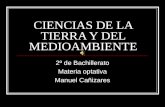 CIENCIAS DE LA TIERRA Y DEL MEDIOAMBIENTE 2º de Bachillerato Materia optativa Manuel Cañizares.