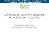 Dinámica del turismo y desarrollo inmobiliario en Costa Rica Marcela Román Forastelli San Salvador, 27 de octubre, 2007 Iniciativa Colaborativa de Diálogo.