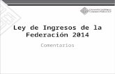 Ley de Ingresos de la Federación 2014 Comentarios.
