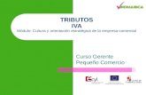 TRIBUTOS IVA Módulo: Cultura y orientación estratégica de la empresa comercial Curso Gerente Pequeño Comercio.