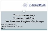 Transparencia y Gobernabilidad: Las Nuevas Reglas del Juego Oricel Caminero Santo Domingo, Febrero 2014.