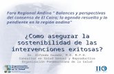 ¿Como asegurar la sostenibilidad de las intervenciones exitosas? Dr. Alfredo Guzmán, M.D. M.P.H. Consultor en Salud Sexual y Reproductiva Organización.