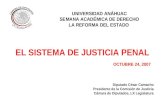 EL SISTEMA DE JUSTICIA PENAL OCTUBRE 24, 2007 Diputado César Camacho Presidente de la Comisión de Justicia Cámara de Diputados, LX Legislatura UNIVERSIDAD.