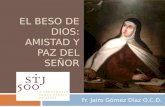 EL BESO DE DIOS: AMISTAD Y PAZ DEL SEÑOR Fr. Jairo Gómez Díaz O.C.D.
