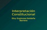 Interpretación Constitucional Eloy Espinosa-Saldaña Barrera.
