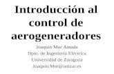Introducción al control de aerogeneradores Joaquín Mur Amada Dpto. de Ingeniería Eléctrica Universidad de Zaragoza Joaquin.Mur@unizar.es.