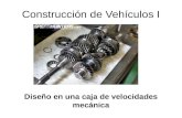 Construcción de Vehículos I Diseño en una caja de velocidades mecánica.
