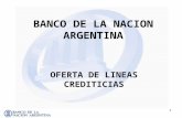 1 BANCO DE LA NACION ARGENTINA OFERTA DE LINEAS CREDITICIAS.