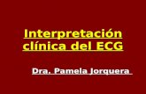 Interpretación clínica del ECG Dra. Pamela Jorquera.