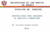 CONTABILIDAD PARA ABOGADOS EL ANALISIS FINANCIERO DR. José Henry Alzamora Carriòn 2014 UNIVERSIDAD DE SAN MARTIN DE PORRES FACULTAD DE DERECHO.