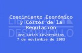 Crecimiento Económico y Costos de la Regulación Ana Luisa Covarrubias 7 de noviembre de 2003.