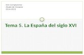 Tema 5. La España del siglo XVI 1 IES Complutense Alcalá de Henares 2014-2015.