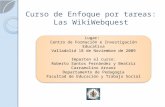 Curso de Enfoque por tareas: Las WikiWebquest Lugar: Centro de Formación e Investigación Educativa Valladolid 18 de Noviembre de 2009 Imparten el curso:
