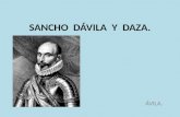 SANCHO DÁVILA Y DAZA. ÁVILA.. El obispo Sancho Blázquez Dávila (1312-1355) Sancho Dávila y Daza (Ávila, 21 de septiembre de 1523 – Lisboa, 1583), apodado.