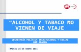 SECRETARÍA POLÍTICA INSTITUCIONAL Y SOCIAL UGT-ARAGÓN MADRID 26 DE ENERO 2011 “ALCOHOL Y TABACO NO VIENEN DE VIAJE”