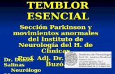 TEMBLOR ESENCIAL Sección Parkinson y movimientos anormales del Instituto de Neurología del H. de Clínicas Prof. Adj. Dr. Ricardo Buzó. Dr. Daniel Salinas.