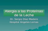 Alergia a las Proteínas de la Leche Dr. Sergio Díaz Madero Hospital Ángeles Lomas.