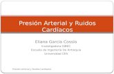 Eliana García Cossio Investigadora GIBEC Escuela de Ingeniería De Antioquia Universidad CES Presión Arterial y Ruidos Cardíacos.