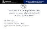 Bibliotecas BCRA: preservación, conservación y digitalización del acervo Institucional “Bibliotecas BCRA: preservación, conservación y digitalización del.